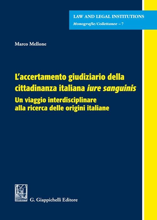 L'accertamento giudiziario della cittadinanza italiana «iure sanguinis». Un viaggio interdisciplinare alla ricerca delle origini italiane - Marco Mellone - copertina