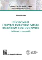 Strategic (MIS)FIT e Corporate restructuring partendo dall'esperienza in uno Stato islamico. Profili teorici e caso aziendale