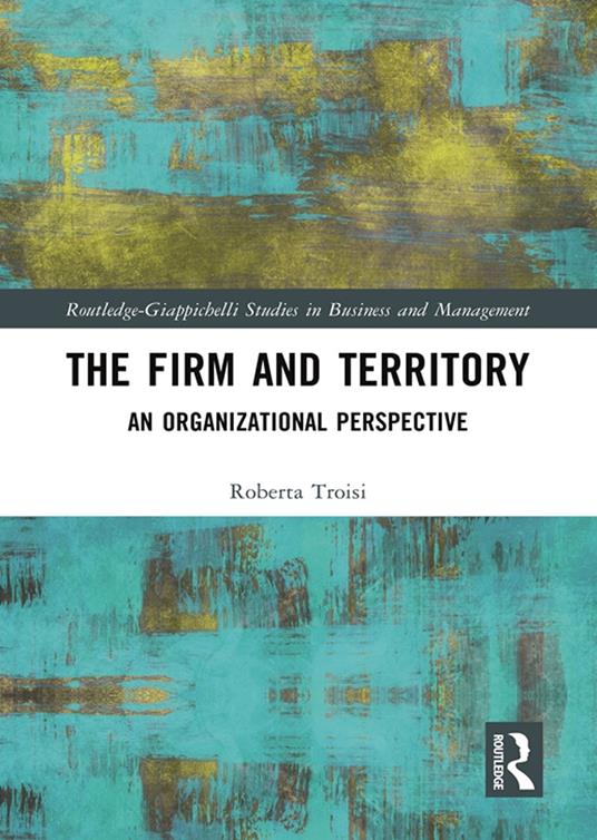 The firm and territory: an organizational prospetive - Roberta Troisi - copertina