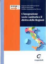 L'integrazione socio-sanitaria e il diritto delle Regioni. Rapporto 2022 dell'osservatorio Diritto & Innovazione Pubblica Amministrazione Bicocca
