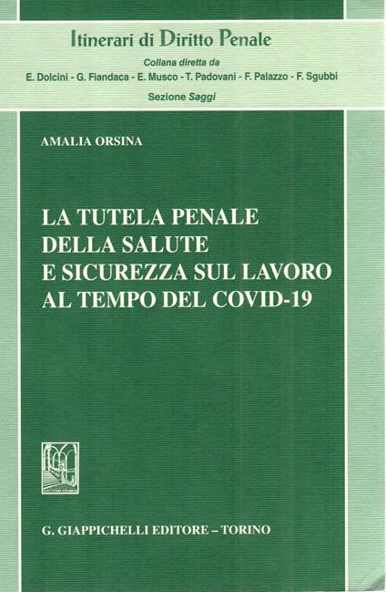 La tutela penale della salute e sicurezza sul lavoro al tempo del Covid-19 - Amalia Orsina - copertina
