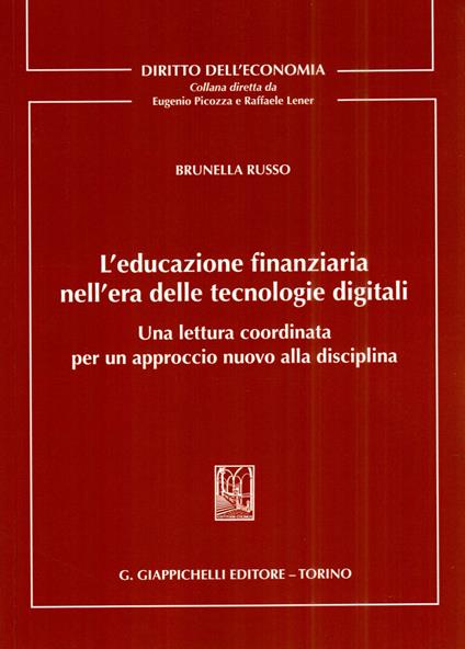L'educazione finanziaria nell'era delle tecnologie digitali. Una lettura coordinata per un approccio nuovo alla disciplina - Brunella Russo - copertina