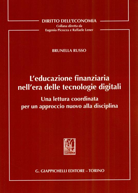 L'educazione finanziaria nell'era delle tecnologie digitali. Una lettura coordinata per un approccio nuovo alla disciplina - Brunella Russo - copertina