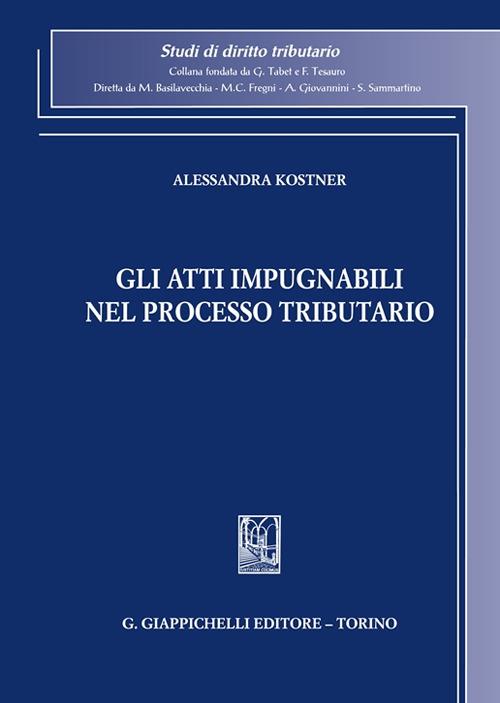 Gli atti impugnabili nel processo tributario - Alessandra Kostner - copertina