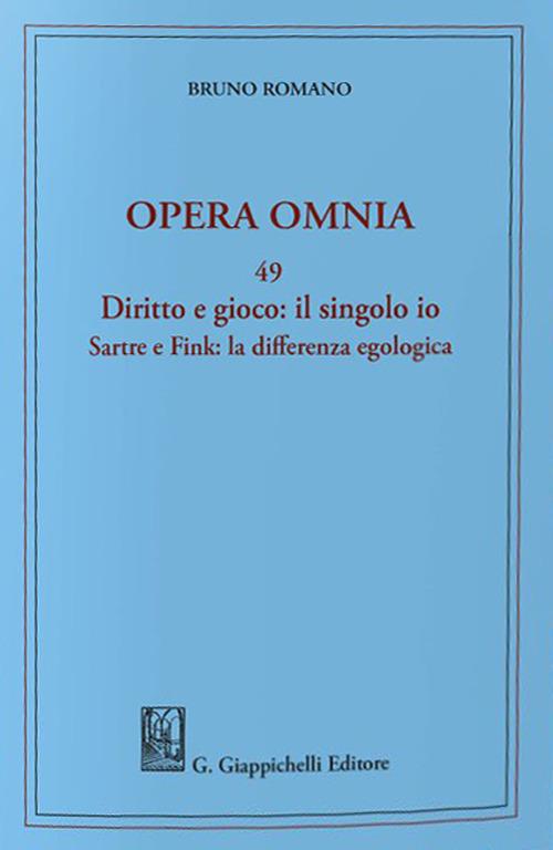 Diritto e gioco: il singolo Io. Sartre e Fink: la differenza egologica - Bruno Romano - copertina