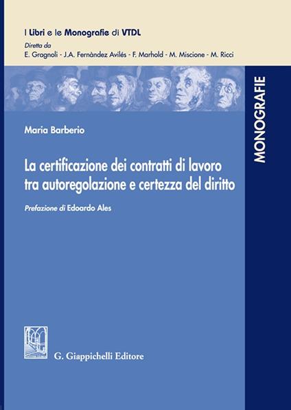 La certificazione dei contratti di lavoro tra autoregolazione e certezza del diritto - Maria Barberio - copertina
