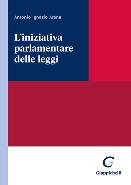 L'iniziativa parlamentare delle leggi - Antonio Ignazio Arena - copertina