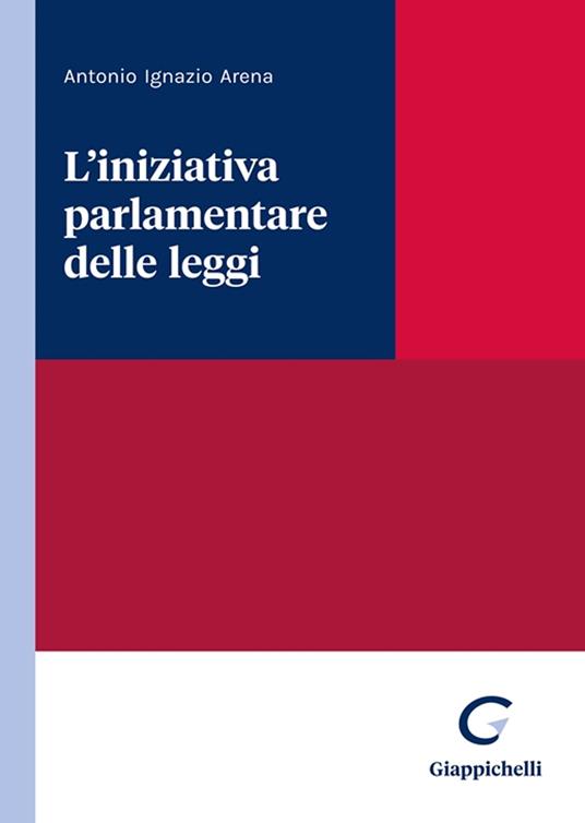 L'iniziativa parlamentare delle leggi - Antonio Ignazio Arena - copertina