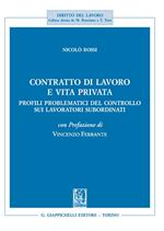 Contratto di lavoro e vita privata. Profili problematici del controllo sui lavoratori subordinati