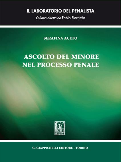 Ascolto del minore nel processo penale - Serafina Aceto - ebook