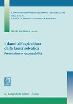 I danni all'agricoltura dalla fauna selvatica. Prevenzione e responsabilità