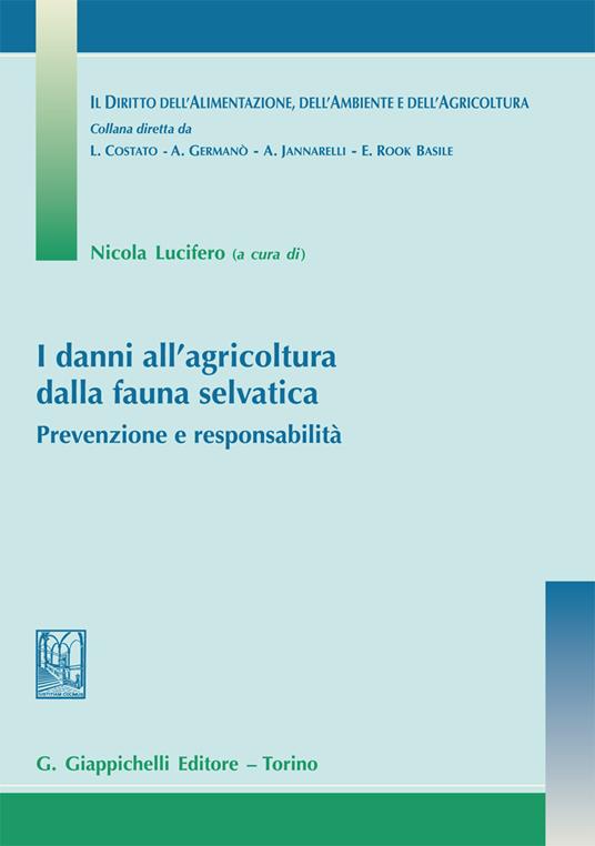 I danni all'agricoltura dalla fauna selvatica. Prevenzione e responsabilità - Nicola Lucifero - ebook