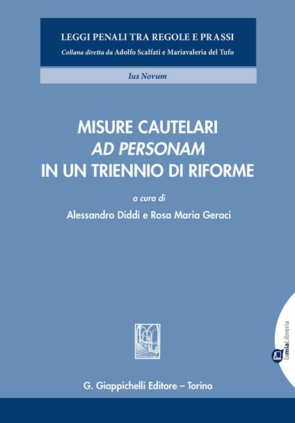 Misure cautelari ad personam in un triennio di riforme - Alessandro Diddi,Rosa Maria Geraci - ebook