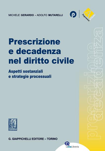 Prescrizione e decadenza nel diritto civile. Aspetti sostanziali e strategie processuali - Michele Gerardo,Adolfo Mutarelli - ebook