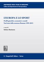 L' Europa e lo sport. Profili giuridici, economici e sociali. Vent'anni della sentenza Bosman 1995-2015. Atti del 5° Convegno (Bergamo, 26 novembre 2015)
