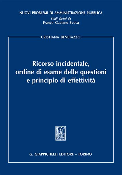 Ricorso incidentale, ordine di esame delle questioni e principio di effettività - Cristiana Benetazzo - ebook