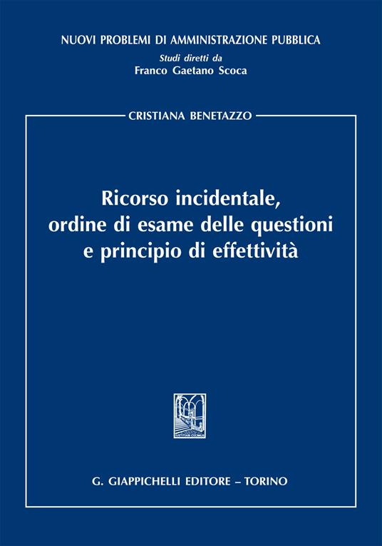 Ricorso incidentale, ordine di esame delle questioni e principio di effettività - Cristiana Benetazzo - ebook