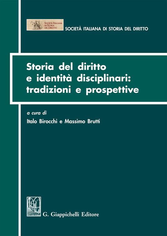 Storia del diritto e identità disciplinari: tradizioni e prospettive - Italo Birocchi,Massimo Brutti - ebook
