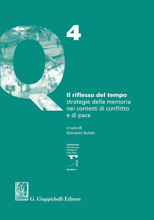 Il riflesso del tempo. Strategie della memoria nei contesti di conflitto e di pace - Giovanni Bulian - ebook