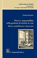 Poteri e responsabilità nella gestione di società in crisi. Allerta, autofallimento e bancarotta