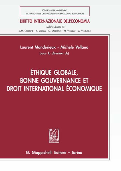 Éthique globale, bonne gouvernance et droit international économique - Dominique Carreau,Claudio Dordi,Annamaria Monti - ebook