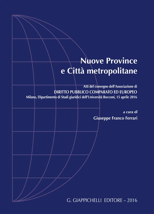Nuove province e città metropolitane. Atti del Convegno dell'Unione Province Lombarde (Milano, 15 aprile 2016) - Giuseppe Franco Ferrari - ebook