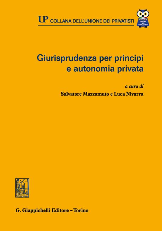Giurisprudenza per principi e autonomia privata - Salvatore Mazzamuto,Luca Nivarra - ebook