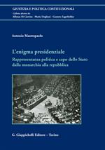 L' enigma presidenziale. Rappresentanza politica e capo dello Stato dalla monarchia alla repubblica