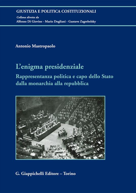 L' enigma presidenziale. Rappresentanza politica e capo dello Stato dalla monarchia alla repubblica - Antonio Mastropaolo - ebook