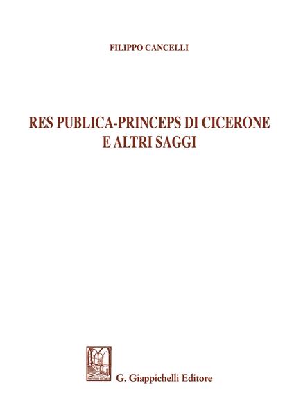 Res publica - Princeps di Cicerone e altri saggi - Filippo Cancelli - ebook