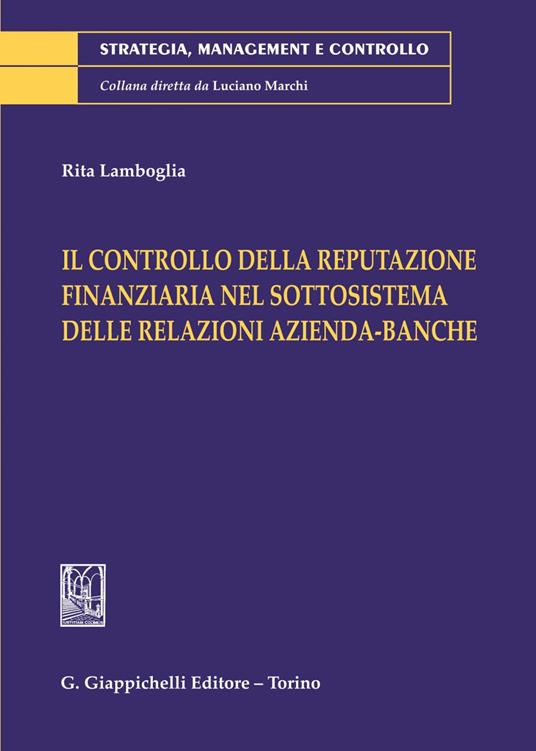 Il controllo della reputazione finanziaria nel sottosistema delle relazioni azienda-banche - Rita Lamboglia - ebook