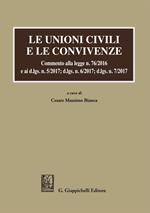 Le unioni civili e le convivenze. Commento alla legge n. 76/2016 e ai d.lgs. n. 5/2017; dlgs n. 6/2017; dlgs n. 7/2017