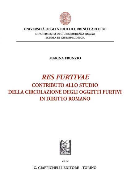 «Res furtivae». Contributo allo studio della circolazione degli oggetti furtivi in diritto romano - Marina Frunzio - ebook