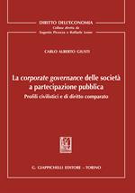 La corporate governance delle società a partecipazione pubblica. Profili civilistici e di diritto comparato