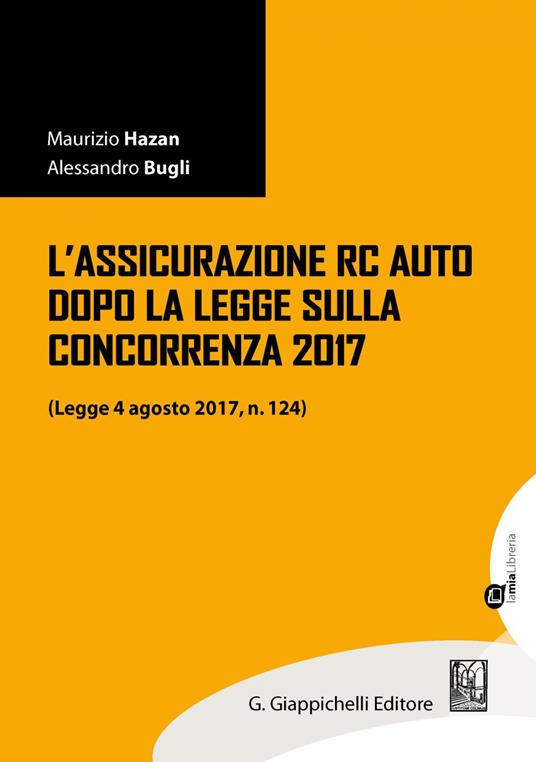 L' assicurazione RC auto dopo la legge sulla concorrenza 2017 (legge 4 agosto 2017, n. 124) - Alessandro Bugli,Maurizio Hazan - ebook