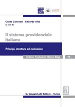 Il sistema previdenziale italiano. Principi, struttura ed evoluzione. Atti dei seminari maceratesi di studi previdenziali (Macerata, 18-19 luglio 2016)