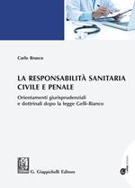 La responsabilità sanitaria civile e penale. Orientamenti giurisprudenziali e dottrinali dopo la legge Gelli-Bianco