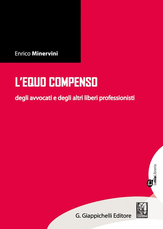 L' equo compenso degli avvocati e degli altri liberi professionisti - Enrico Minervini - ebook