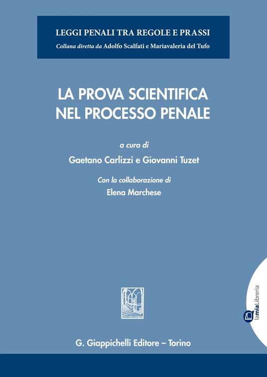 La prova scientifica nel processo penale - Gaetano Carlizzi,Elena Marchese,Giovanni Tuzet - ebook
