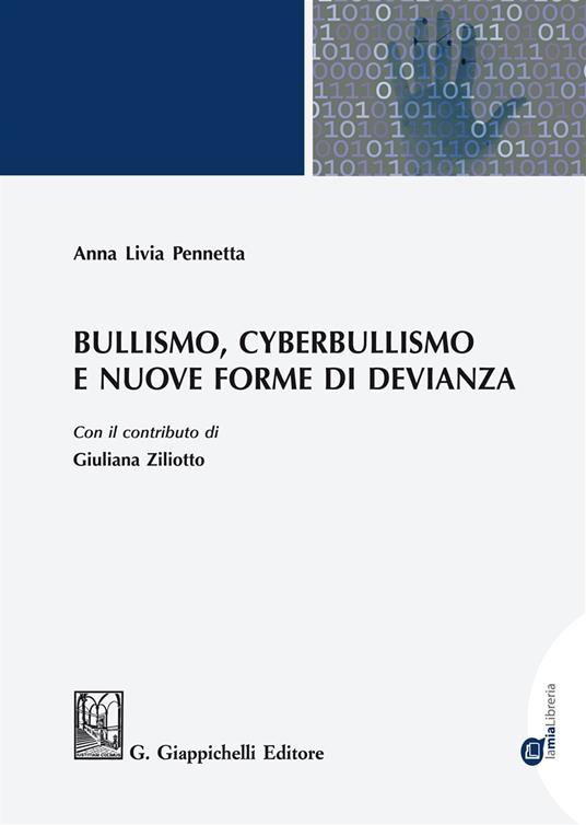 Bullismo, cyberbullismo e nuove forme di devianza - Anna Livia Pennetta,Giuliana Ziliotto - ebook
