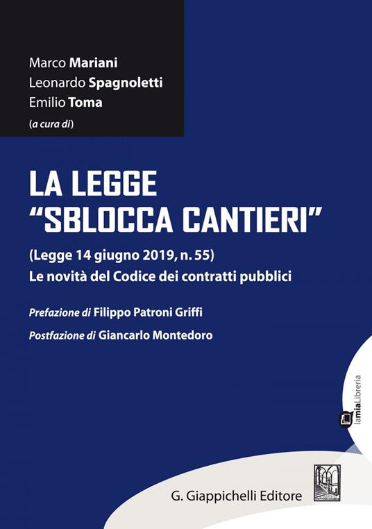 La legge «sblocca cantieri» (Legge 14 giugno 2019, n. 55). Le novità del Codice dei contratti pubblici - Marco Mariani,Leonardo Spagnoletti,Emilio Toma - ebook