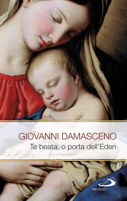 Te Beata, o porta dell'Eden. Scritti mariani - Giovanni Damasceno (san) - ebook