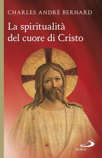La spiritualità del cuore di Cristo - Charles-André Bernard - ebook