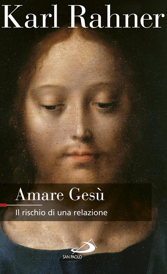 Amare Gesù. Il rischio di una relazione - Karl Rahner - ebook