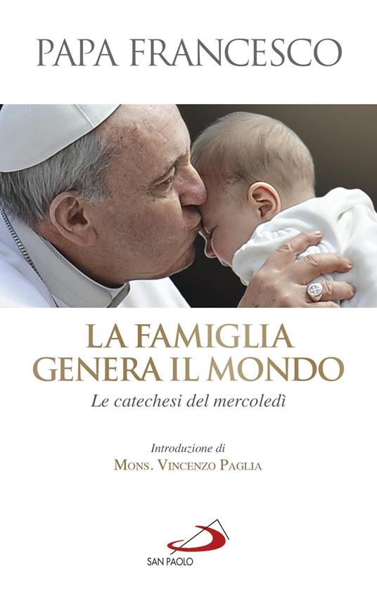 La famiglia genera il mondo. Le catechesi del mercoledì - Francesco (Jorge Mario Bergoglio) - ebook