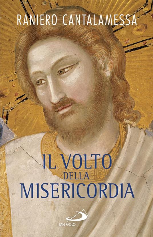 Il volto della misericordia. Piccolo trattato sulla divina e sulla umana misericordia - Raniero Cantalamessa - ebook