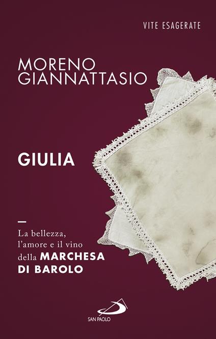 Giulia. La bellezza, l'amore e il vino della marchesa di Barolo - Moreno Giannattasio - ebook