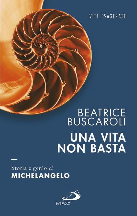 Una vita non basta. Storia e genio di Michelangelo - Beatrice Buscaroli - ebook