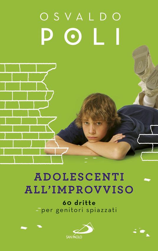 Adolescenti all'improvviso. 60 dritte per genitori spiazzati - Osvaldo Poli - ebook