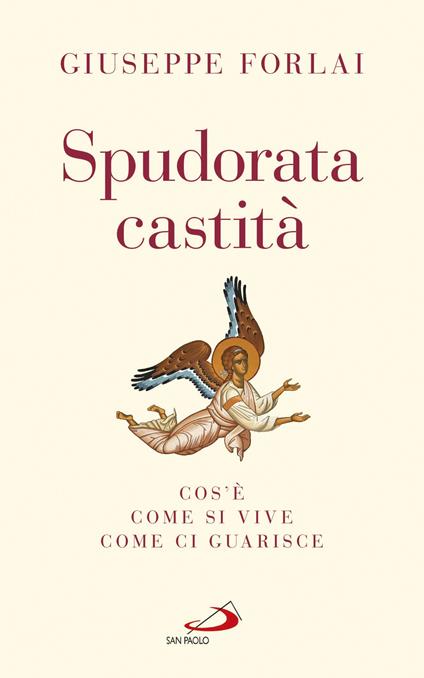 Spudorata castità. Cos'è, come si vive, come ci guarisce - Giuseppe Forlai - ebook